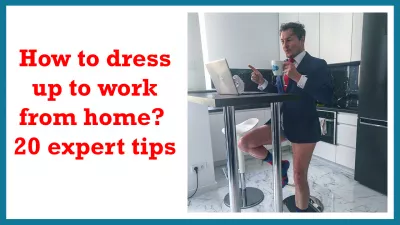 How To Dress Up To Work From Home? 20 Expert Tips : How to dress up to work from home? 20 expert tips